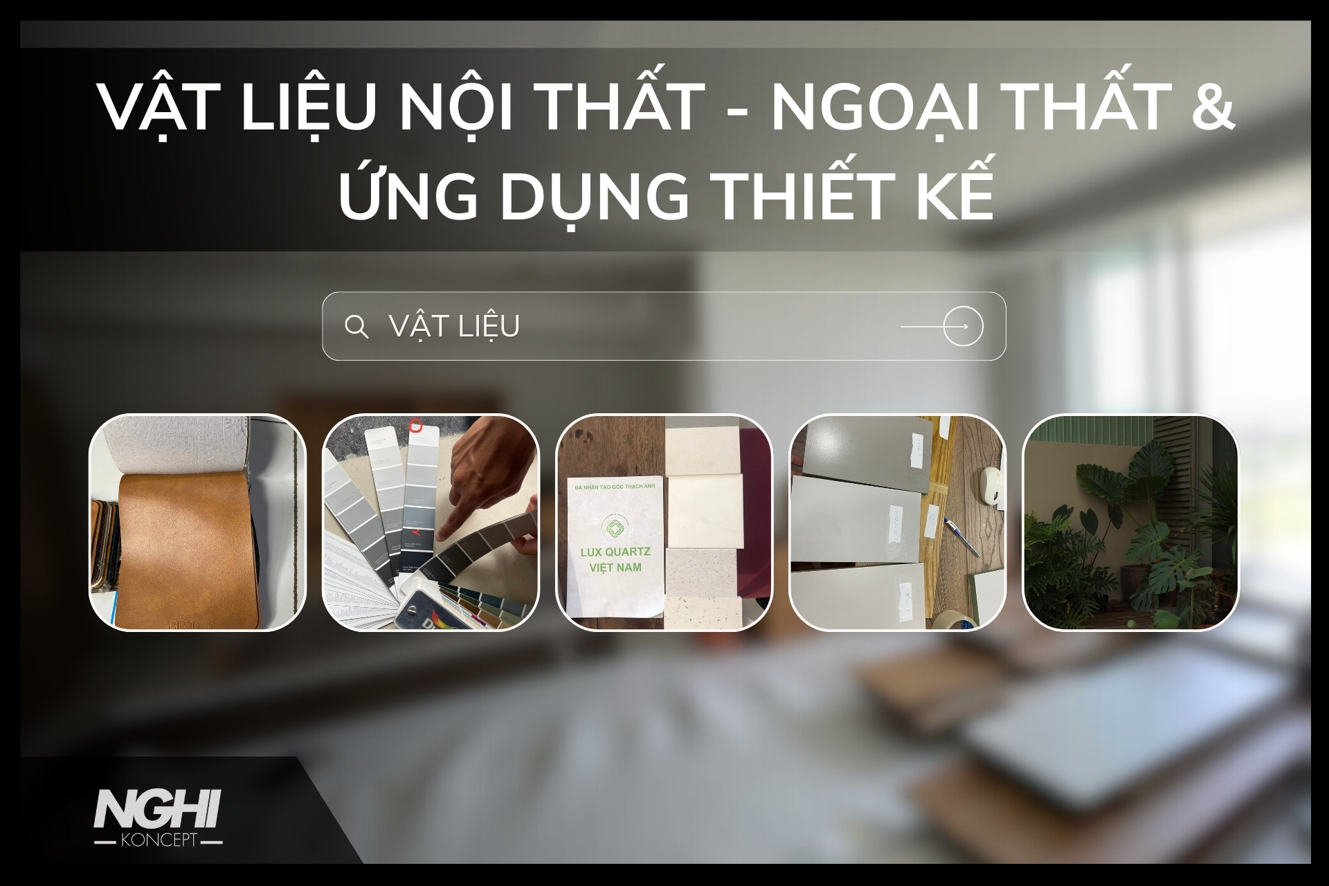Vật liệu nội thất & Ứng dụng trong thiết kế hiện đại