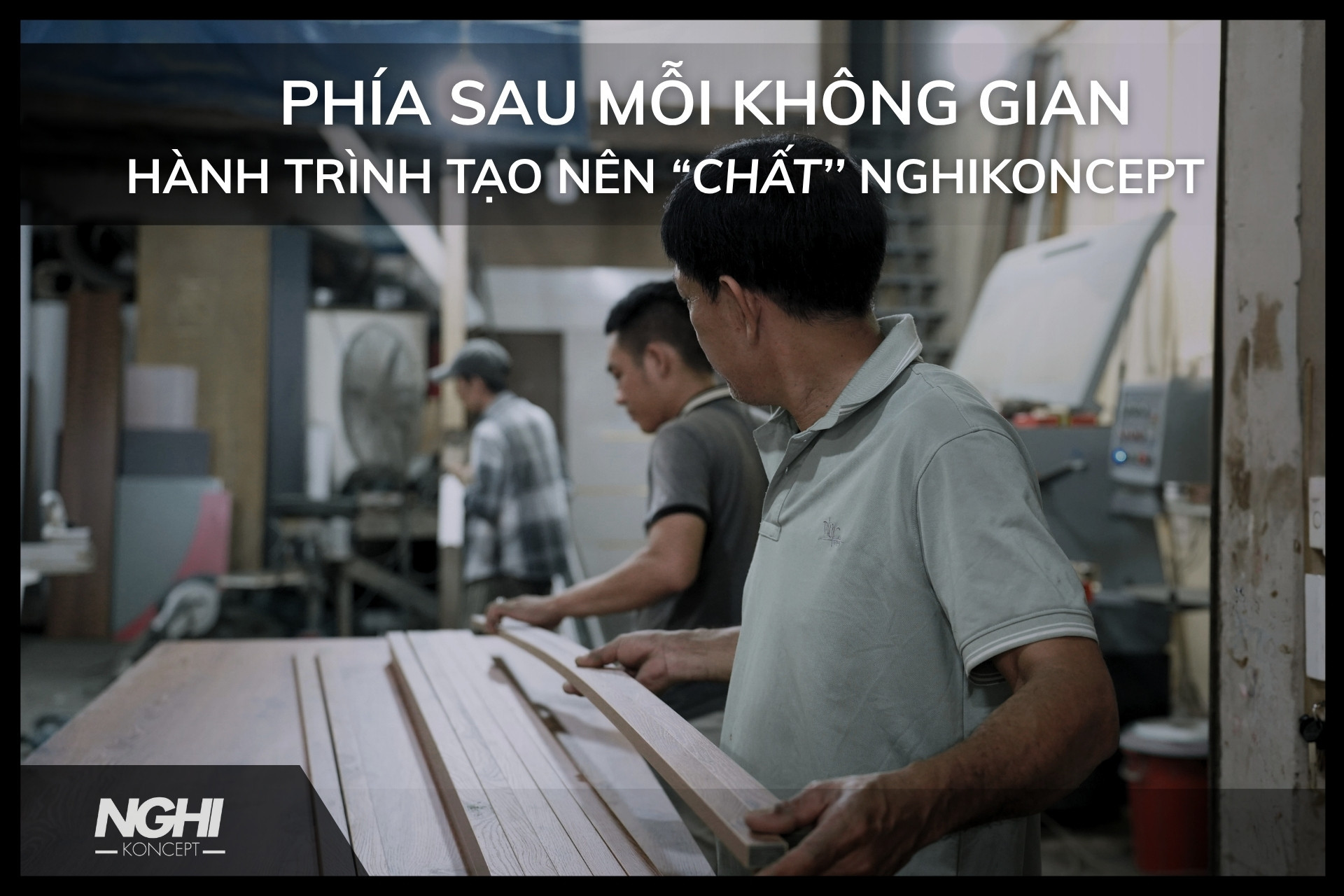 PHÍA SAU MỖI KHÔNG GIAN – HÀNH TRÌNH TẠO NÊN CHẤT NGHIKONCEPT